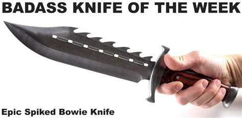 Epic Spiked Bowie Knife Badass Knife Of The Week Knife Depot