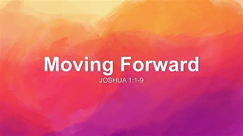 Moving Forward Sermon By Sermon Research Assistant Joshua 11 9