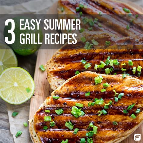 3 Easy Summer Grill Recipes Summer Grill Recipes Grilling Recipes