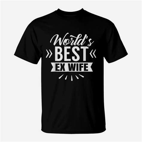 Worlds Best Ex Wife Breakup Divorce Divorced Husband T Shirt Seseable