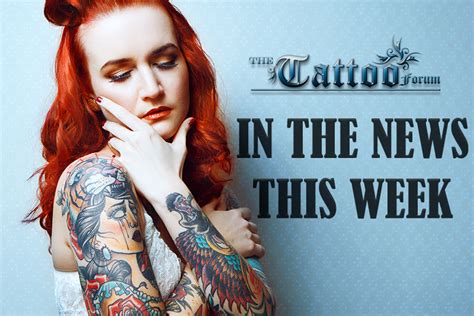 Weekly Tattoo News Roundup 12th October 2018 Tattoo Forum