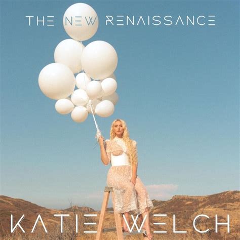 Katie Welch The New Renaissance Lyrics And Tracklist Genius