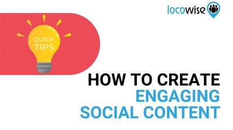 Tips For Creating Engaging Social Content Locowise Blog