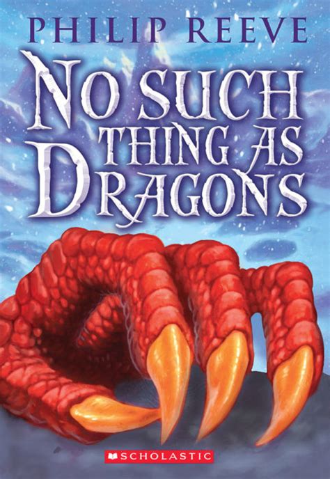 No Such Thing As Dragons By Philip Reeve Scholastic
