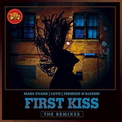 First Kiss Remixes By Marc Evans Federico Dalessio And Luyo On Amazon Music