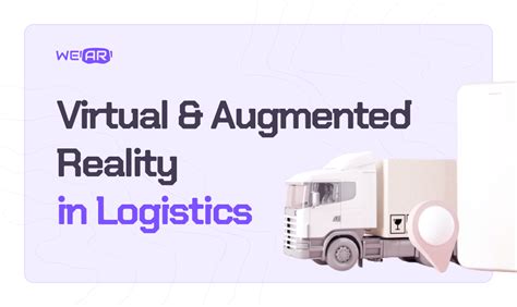 Exploring The Role Of Vr And Ar In The Logistics Sector