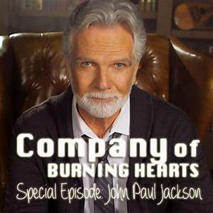 John Paul Jackson Naturally Supernatural Company Of Burning Hearts