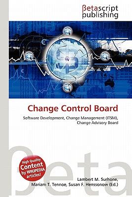 Their meeting schedule will depend on the project; Change Control Board by Lambert M. Surhone, Mariam T ...