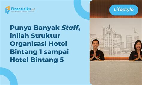 Lengkap Begini Struktur Organisasi Hotel Bintang Sampai