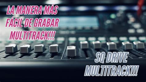 LA MANERA MÁS FACIL DE GRABAR UN MULTITRACK ALLEN HEATH SQ DRIVE