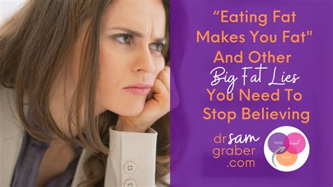 “eating fat makes you fat and other big fat lies you need to stop believing