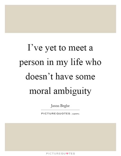 Moral Ambiguity Quotes And Sayings Moral Ambiguity Picture