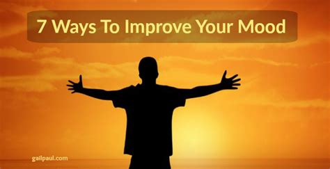 Improve Your Mood 7 Ways To Turn The Day Around • Gailpaulcom
