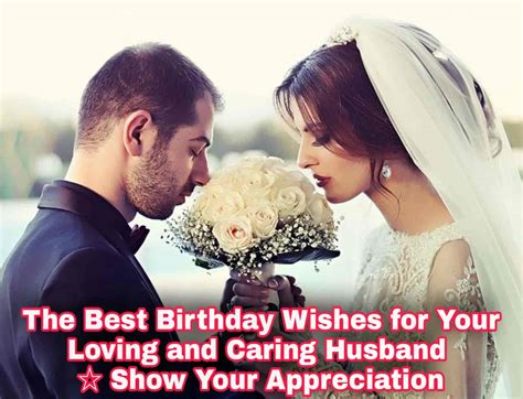 55 Unique Heartfelt Birthday Wishes For Caring And Loving Husband Show
