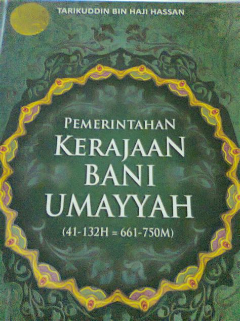 Pemerintahan Kerajaan Bani Umayyah By Tarikuddin Bin Haji Hassan Goodreads