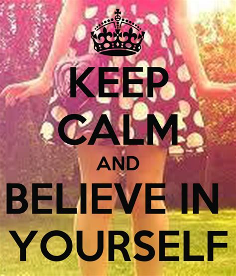 Keep Calm And Believe In Yourself Keep Calm And Carry On Image Generator