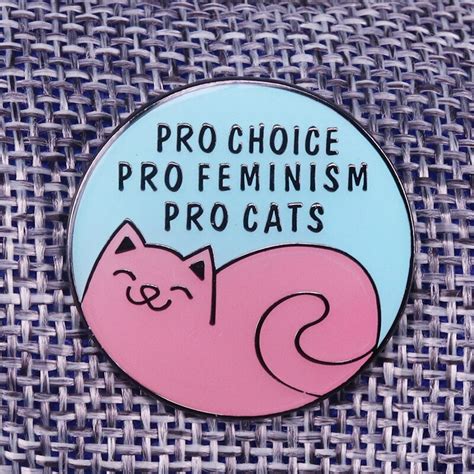 Pro Choice Pro Feminism Pro Cats Enamel Pin Feminist Round Buttons
