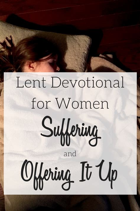 Lent Devotional For Women Suffering And Offering It Up The Littlest Way