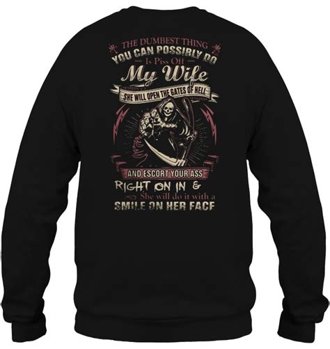 The Dumbest Thing You Can Possibly Do Is Piss Off My Wife Version2 T Shirts Hoodies