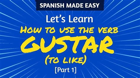 Spanish Verb Gustar Meaning And How It Works [part 1] Spanish Made Easy Youtube