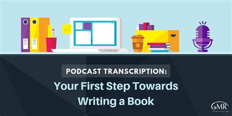 Podcast Transcription: Your First Step Towards Writing a Book