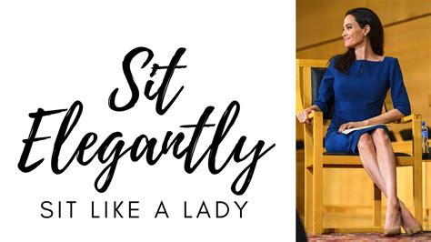 Sit Elegantly Like A Lady With Proper Posture And Flair Proper