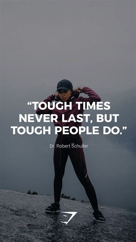 Hard times may have put you down sometimes but they will not last forever. "Tough times never last, but tough people do." - Dr. Robert Schuller. #Gymshark #Quotes # ...