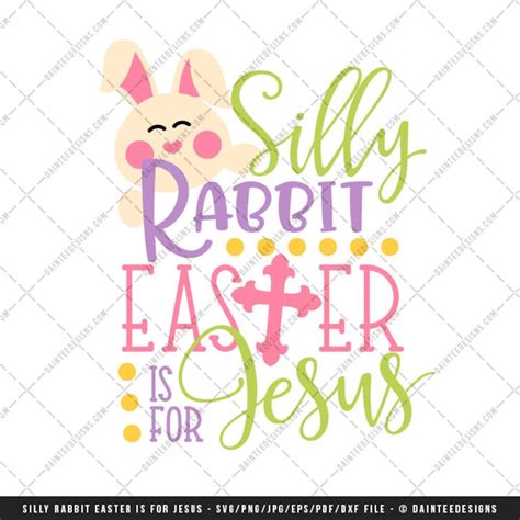 Silly Rabbit Easter is for Jesus SVG DXF PNG Eps File - Etsy