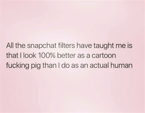 Pin By Amber Danielle On Funnies Snapchat Filters Quotes Filter