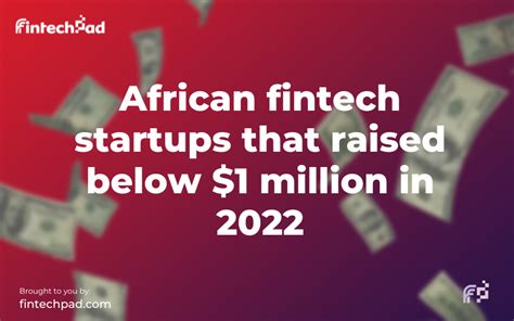 African Fintech Startups That Raised Below 1 Million In 2022 Fintechpad
