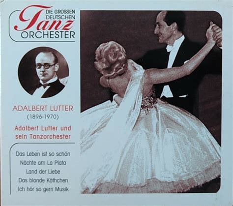 Adalbert Lutter Und Sein Tanzorchester Adalbert Lutter Und Sein Tanzorchester 2005 Cd Discogs