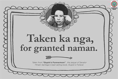 Nov 18, 2020 · last updated on march 6, 2021. 'Stupid is Forevermore': 15 Miriam quotes that will make you think and laugh | ABS-CBN News