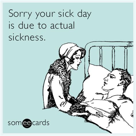 Sorry Your Sick Day Is Due To Actual Sickness Get Well Ecard