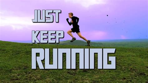 Just Keep Running Motivational Video Youtube