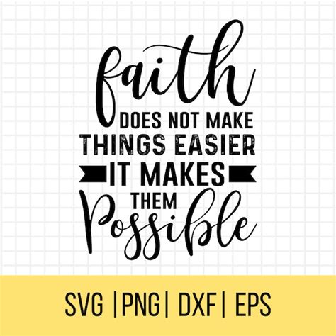 Faith Does Not Make Things Easy It Makes Them Possible Svg Etsy