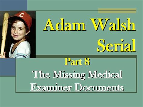 Adam Walsh Serial Part 8 The Missing Medical Examiner Documents Youtube