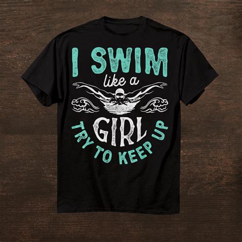 i swim like a girl try to keep up shirt swimming swimmer shirt fantasywears
