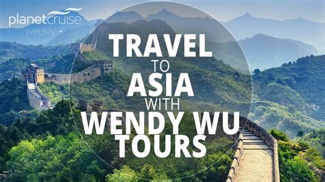 Travel To Asia With Wendy Wu Tours Planet Cruise Weekly Youtube