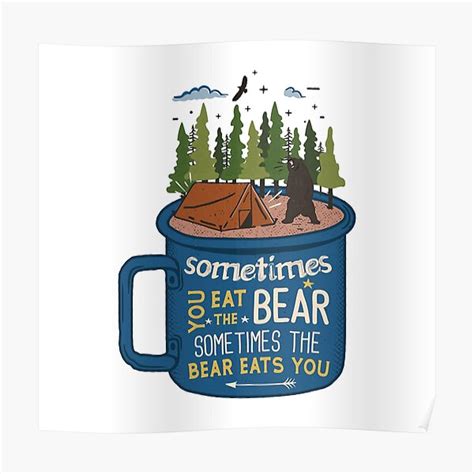 Sometimes You Eat The Bear Sometimes The Bear Eats You Funny Bear