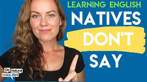 Native English Speakers Never Say These 6 Things Go Natural English