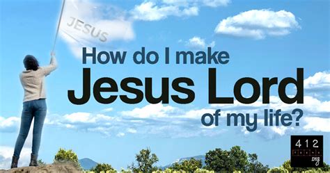 How Do I Make Jesus Lord Of My Life