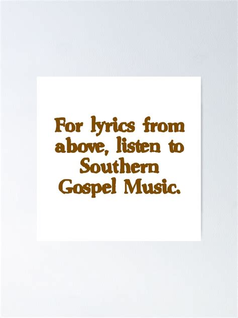 Southern Gospel Music Lyrics From Above Poster By Calliopest