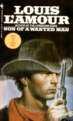 Nirvana son of a gun (cover of the vaseline's song) from the album, 'incesticide'. Son of A Wanted Man - A novel by Louis L'Amour