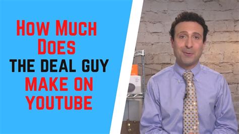 How Much Does The Deal Guy Make On Youtube Youtube