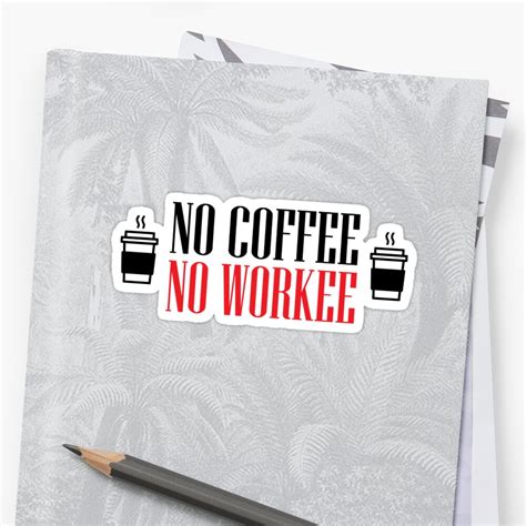 No Coffee No Workee Stickers By Nektarinchen Redbubble