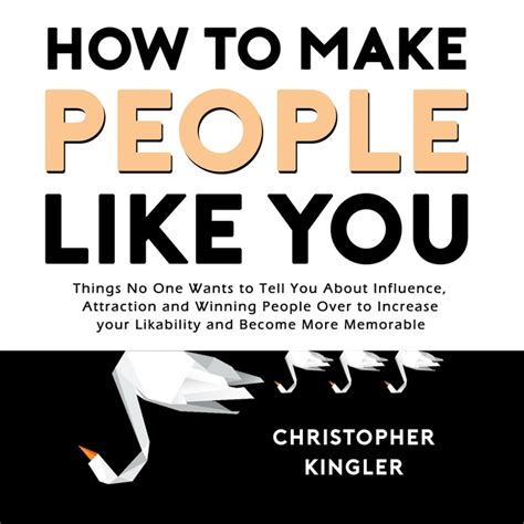 How To Make People Like You Things No One Wants To Tell You About