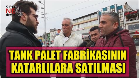 tank palet fabrikasının katarlılara devri hakkında vatandaş ne diyor youtube