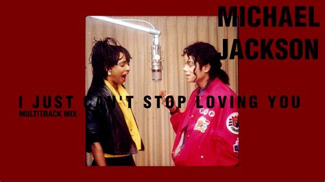 Michael Jackson I Just Cant Stop Loving You Feat Siedah Garrett Multitrack Mix Youtube