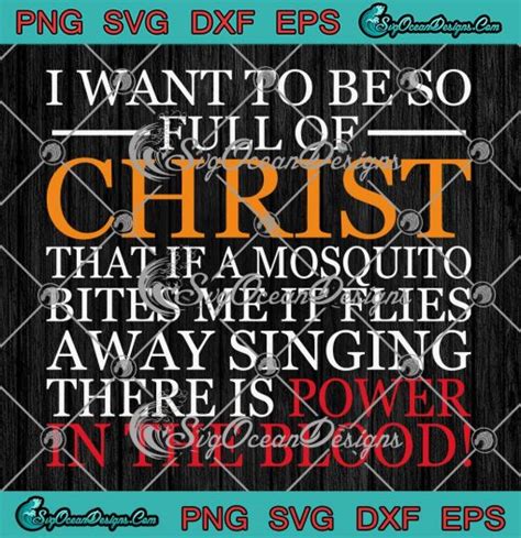 I Want To Be So Full Of Christ SVG Mosquito Bite Funny SVG
