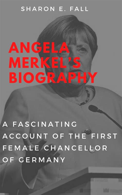Angela Merkels Biography A Fascinating Account Of The First Female